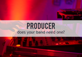 Music Producers: Does Your Band Need One