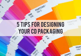 Five Tips for Designing Your CD Packaging