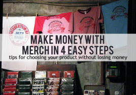 Make Money with Merch In Four Easy Steps--Tips for Choosing Your Product Without Losing Money