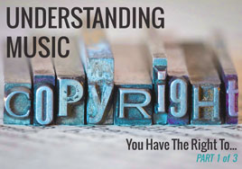 Understanding Music Copyright— You Have the Right To…
