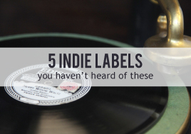 Five Great Indie Labels You Should Know